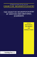 The Cognitive Neuropsychiatry of Emotion and Emotional Disorders: A Special Issue of Cognitive Neuropsychiatry