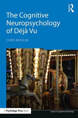 The Cognitive Neuropsychology of Dj Vu - Moulin, Chris