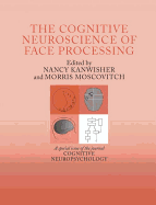 The Cognitive Neuroscience of Face Processing: A Special Issue of Cognitive Neuropsychology