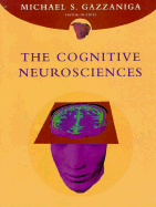 The Cognitive Neurosciences - Gazzaniga, Michael S (Editor)