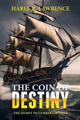 The Coin of Destiny: The Secret of Cumberton Cove - Martin, Melanie (Editor), and Lawrence, Harel R