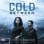 The Cold Between Lib/E: A Central Corps Novel