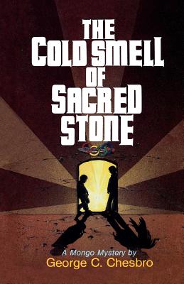 The Cold Smell of Sacred Stone - Chesbro, George C