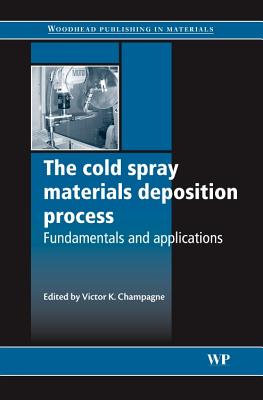 The Cold Spray Materials Deposition Process: Fundamentals and Applications - 