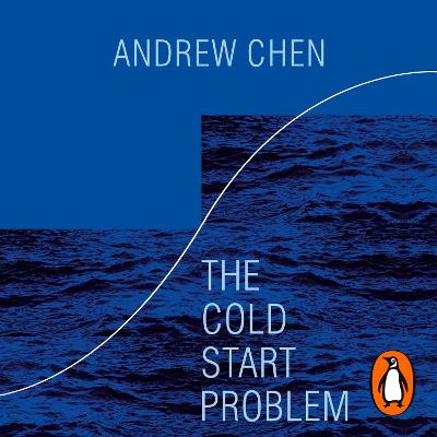 The Cold Start Problem: Using Network Effects to Scale Your Product - Chen, Andrew (Read by)