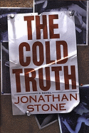 The Cold Truth - Stone, Jonathan