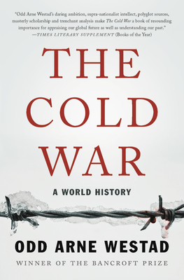 The Cold War: A World History - Westad, Odd Arne