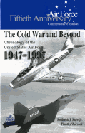 The Cold War and Beyond: Chronology of the United States Air Force, 1947-1997