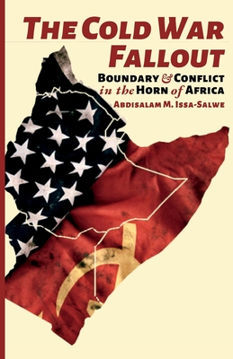 The Cold War Fallout: Boundary and Conflict in the Horn of Africa - M Issa-Salwe, Abdisalam