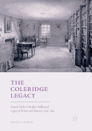 The Coleridge Legacy: Samuel Taylor Coleridge's Intellectual Legacy in Britain and America, 1834-1934