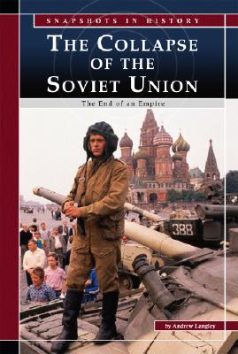 The Collapse of the Soviet Union: The End of an Empire - Langley, Andrew