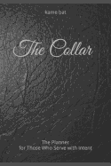 The Collar: The Planner for Those Who Serve with Intent