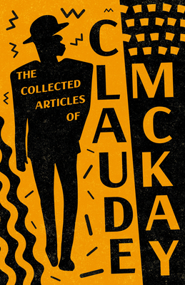 The Collected Articles of Claude McKay - McKay, Claude