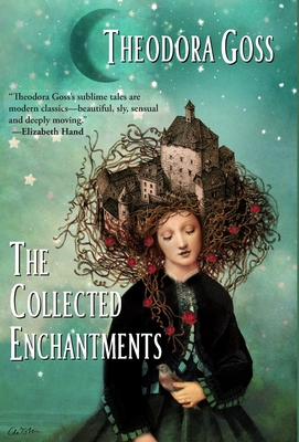 The Collected Enchantments - Goss, Theodora