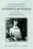 The Collected Fiction of Katherine Mansfield, 1916-1922: Edinburgh Edition of the Collected Works, volume 2