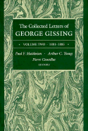 The Collected Letters of George Gissing Volume 2: 1881-1885 Volume 2