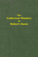 The Collected Ministry of Robert Dunn