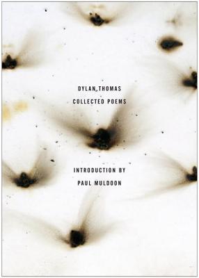 The Collected Poems of Dylan Thomas: The Original Edition - Thomas, Dylan, and Muldoon, Paul (Introduction by)