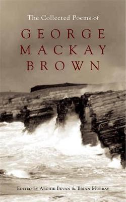 The Collected Poems of George MacKay Brown - Brown, George MacKay