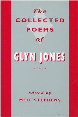 The Collected Poems of Glyn Jones - Stephens, Meic (Editor)