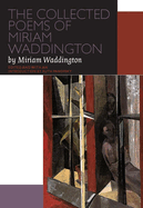The Collected Poems of Miriam Waddington: A Critical Edition