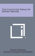 The Collected Poems of Rupert Brooke - Brooke, Rupert, and Woodberry, George Edward