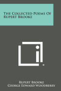 The Collected Poems of Rupert Brooke - Brooke, Rupert, and Woodberry, George Edward