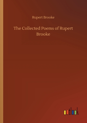 The Collected Poems of Rupert Brooke - Brooke, Rupert