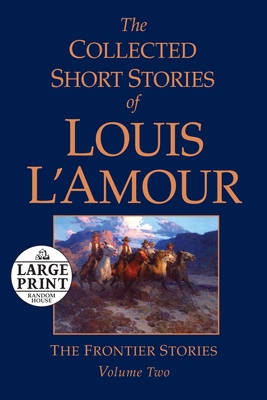 The Collected Short Stories of Louis L'Amour, Volume 2: The Frontier Stories - L'Amour, Louis