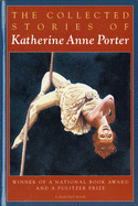 The Collected Stories of Katherine Anne Porter: Winner of a National Book Award and a Pulitzer Prize