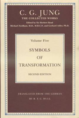 The Collected Works of C. G. Jung: Symbols of Transformation (Volume 5) - Jung, C G, and Adler, Gerhard (Editor), and Hull, R F C (Translated by)
