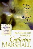 The Collected Works of Catherine Marshall: Two Bestselling Works Complete in One Volume