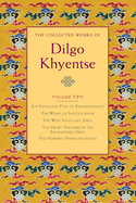 The Collected Works of Dilgo Khyentse, Volume Two: The Excellent Path to Enlightenment; The Wheel of Investigation; The Wish-Fulfilling Jewel; The Heart Treasure of the Enlightened Ones; Hundred Verses of Advice