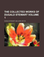 The Collected Works of Dugald Stewart Volume 1