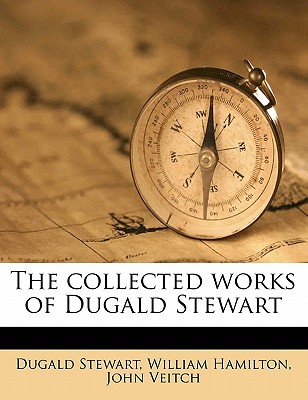 The Collected Works of Dugald Stewart, - Stewart, Dugald