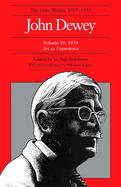 The Collected Works of John Dewey v. 10; 1934, Art as Experience: The Later Works, 1925-1953