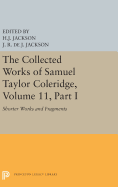 The Collected Works of Samuel Taylor Coleridge, Volume 11: Shorter Works and Fragments: Volume I