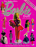 The Collectible Barbie Doll: An Illustrated Guide to the World's Favourite Doll - Fennick, Janine