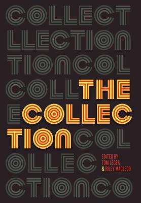 The Collection: Short Fiction from the Transgender Vanguard - Leger, Tom (Editor), and MacLeod, Riley (Editor), and L Ger, Tom (Editor)