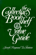 The Collector's Bookshelf Value Guide - Lafonatine, Joseph Raymond, and LeFontaine, Joseph R