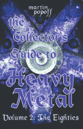 The Collector's Guide to Heavy Metal Volume 2: The Eighties