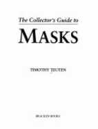 The collector's guide to masks - Teuten, Timothy