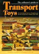 The collector's guide to transport toys : an international survey of tinplate and diecast commercial vehicles from 1900