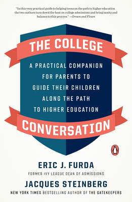 The College Conversation: A Practical Companion for Parents to Guide Their Children Along the Path to Higher Education - Furda, Eric J, and Steinberg, Jacques