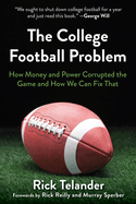 The College Football Problem: How Money and Power Corrupted the Game and How We Can Fix That