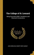 The College of St. Leonard: Being Documents With Translations and Historical Introductions