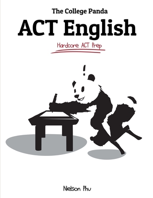 The College Panda's ACT English: Advanced Guide and Workbook - Phu, Nielson