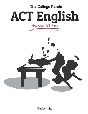 The College Panda's ACT English: Advanced Guide and Workbook - Phu, Nielson