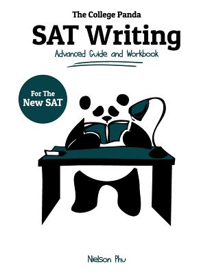 The College Panda's SAT Writing: Advanced Guide and Workbook for the New SAT - Phu, Nielson