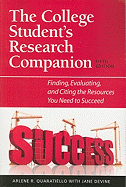 The College Student's Research Companion: Finding, Evaluating, and Citing the Resources You Need to Succeed